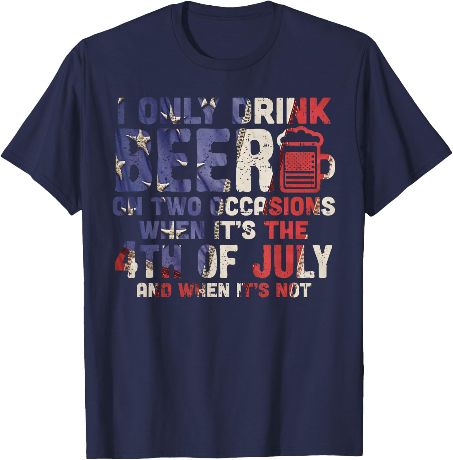 I Only Drink Beer On Two Occasions 4th of July Drinking Team Men T-Shirt - T-Shirt | Navy
