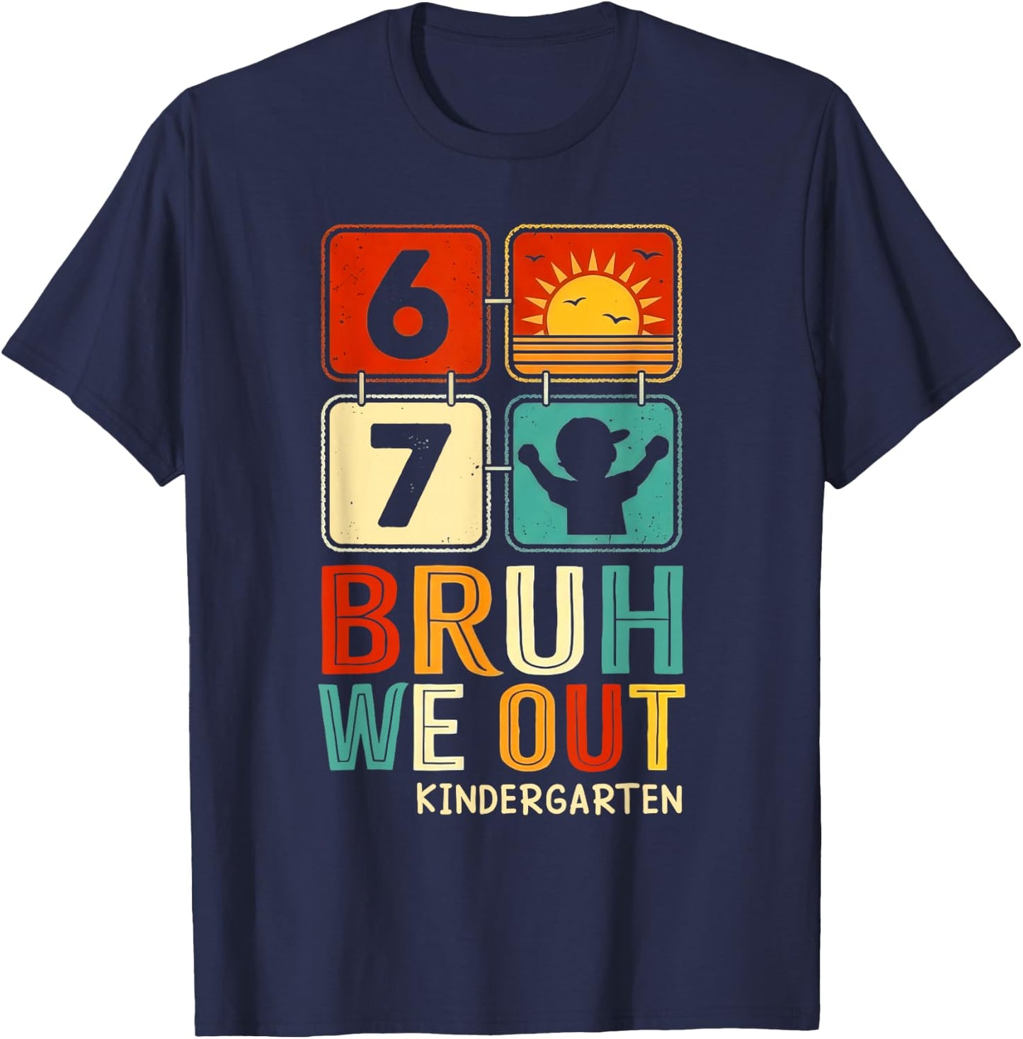 Kindergarten Bruh We Out Six Seven Meme Last Day of School T-Shirt - T-Shirt | Navy
