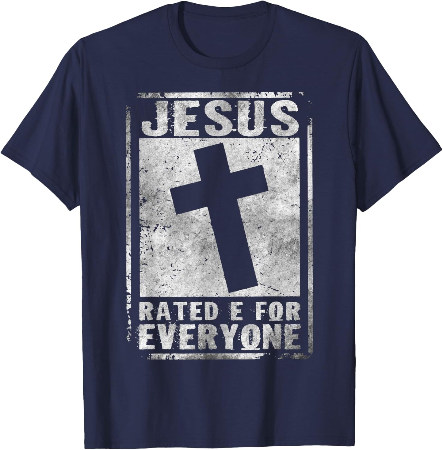 Jesus Rated E For Everyone Cool Christian Cross Testimony T-Shirt - T-Shirt | Navy
