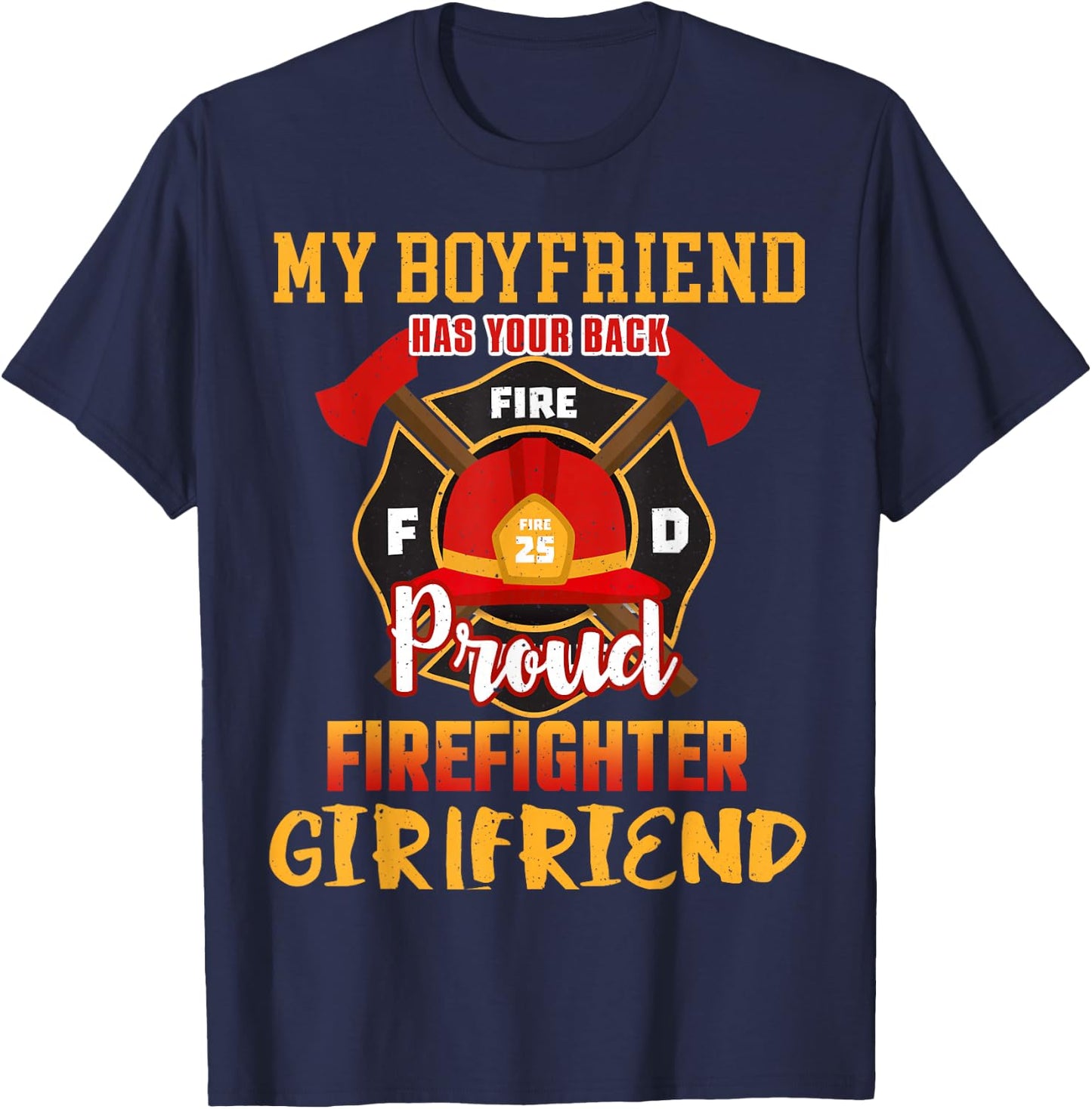 My Boyfriend Has Your Back Proud Firefighter Girlfriend T-Shirt - T-Shirt | Navy
