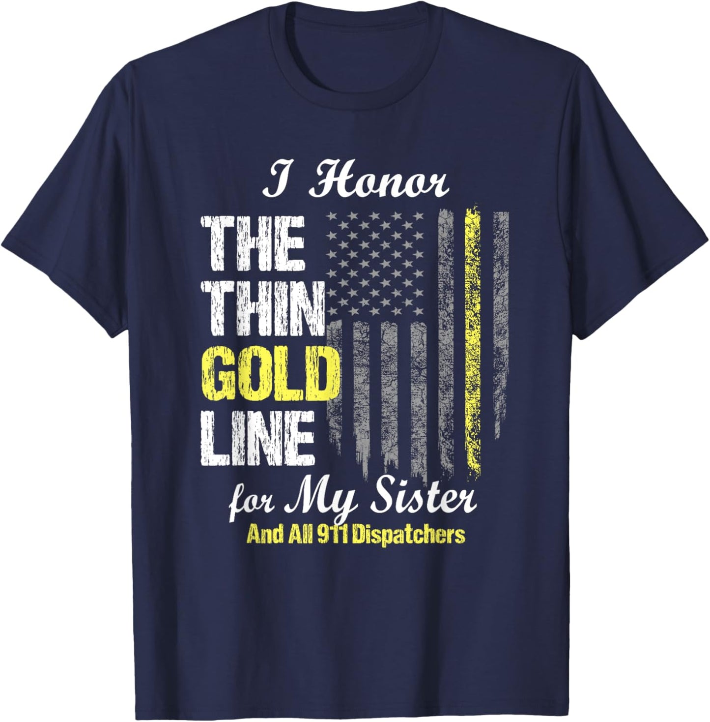 911 dispatcher gifts - Thin Gold Line to honor my sister T-Shirt - T-Shirt | Navy