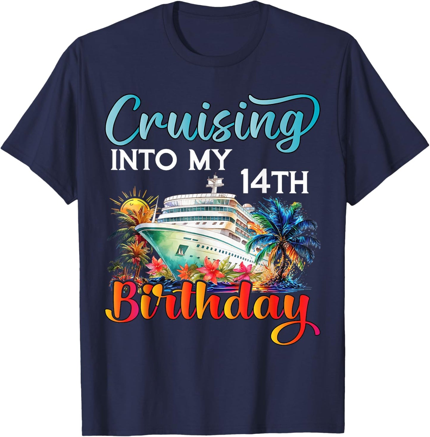 Cruising Into My 14th Birthday Cruise Birthday Trip Vacation T-Shirt - T-Shirt | Navy