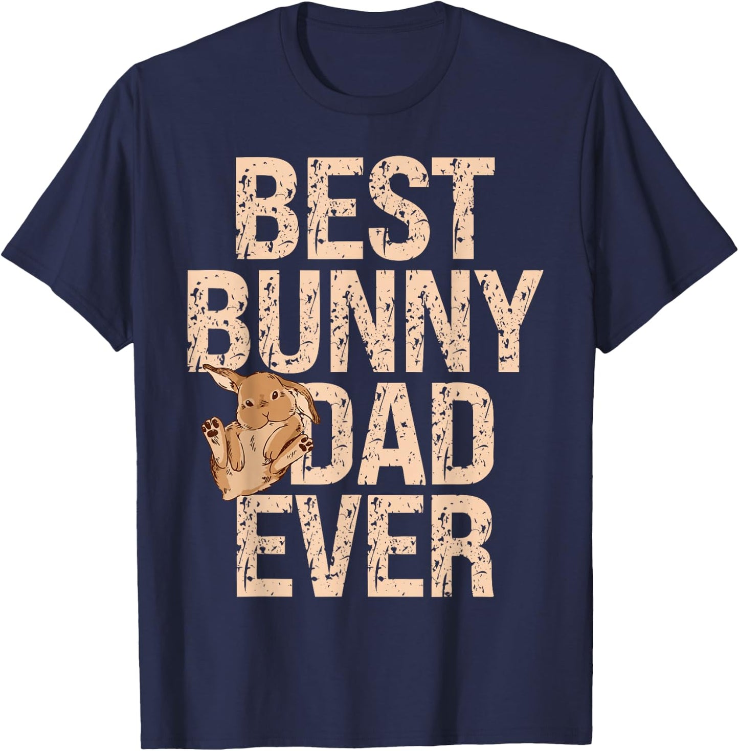 Best Bunny Dad Ever Rabbit Lover Bunny Whisperer Fathers Day T-Shirt - T-Shirt | Navy