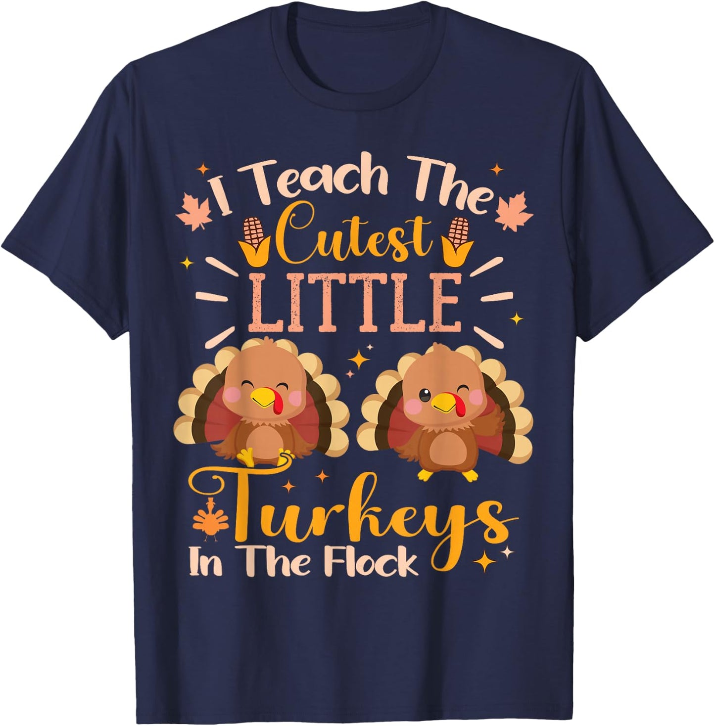 Teacher Thanksgiving I Teach The Cutest Turkeys In The Flock T-Shirt - T-Shirt | Navy
