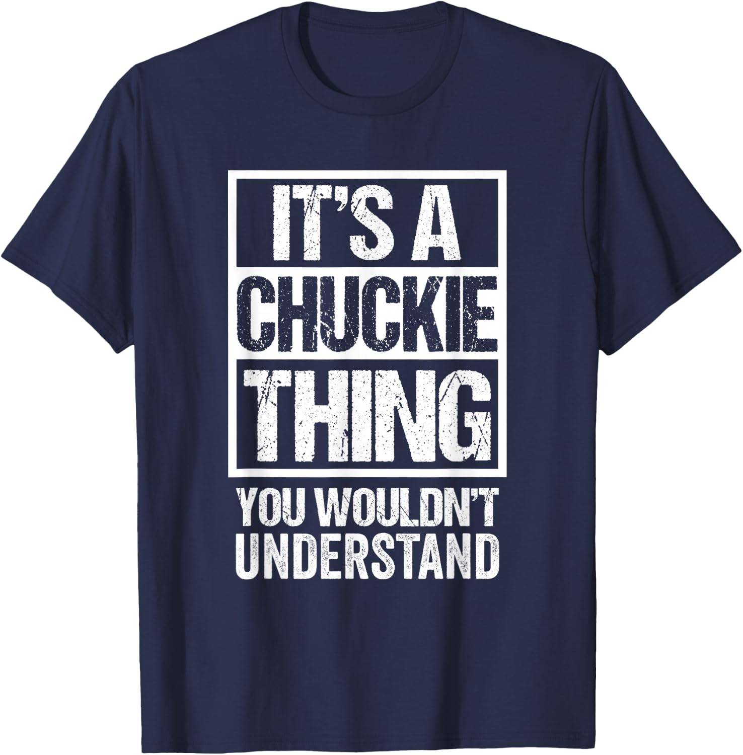 It's A Chuckie Thing You Wouldn't Understand First Name T-Shirt - T-Shirt | Navy