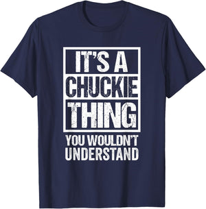 It's A Chuckie Thing You Wouldn't Understand First Name T-Shirt - T-Shirt | Navy