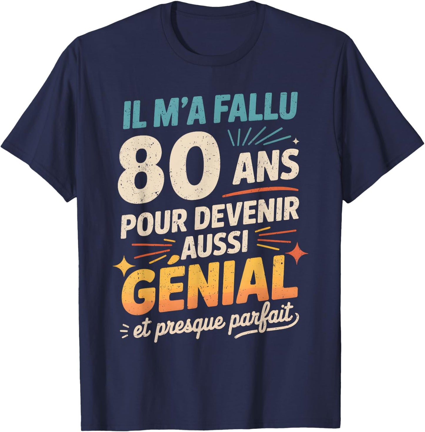 Cadeau Anniversaire 80 Ans Humour Original 80 Ans Homme T-Shirt - T-Shirt | Navy