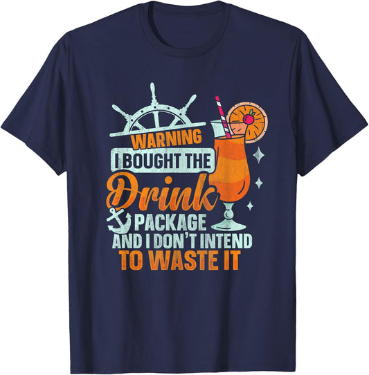 I Bought The Drink Package Funny Cruise Ship Drinking , black T-Shirt - T-Shirt | Navy