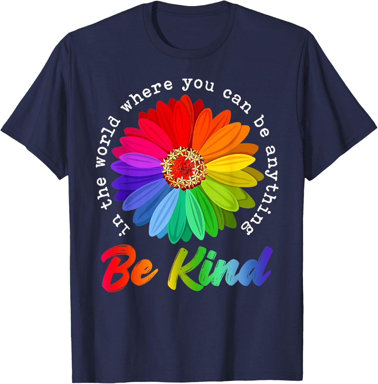in A World Where You Can Be Anything Be Kind Kindness Gift T-Shirt - T-Shirt | Navy