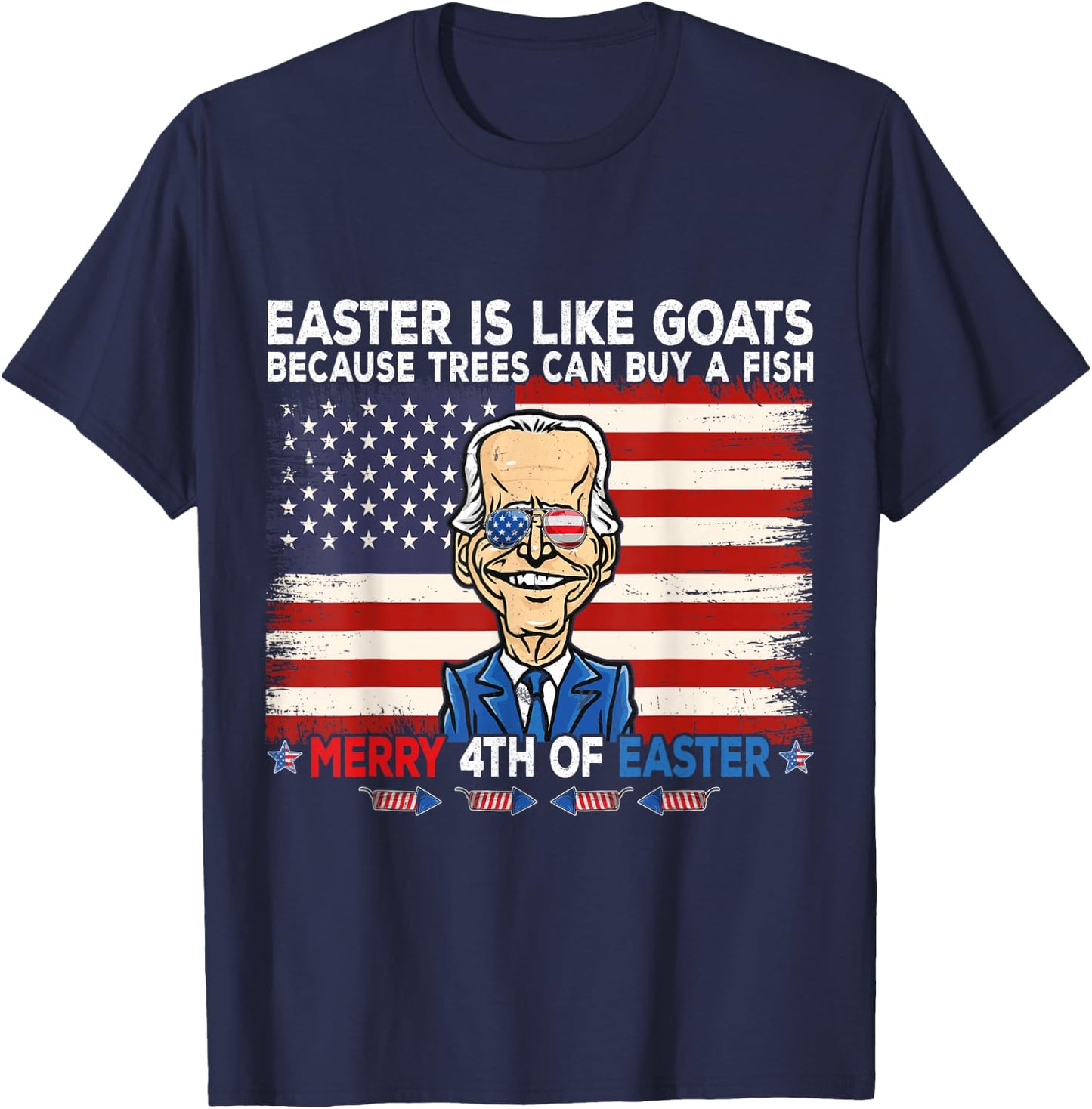 Funny Joe Biden Merry 4th of Easter Design Fourth of July T-Shirt - T-Shirt | Navy