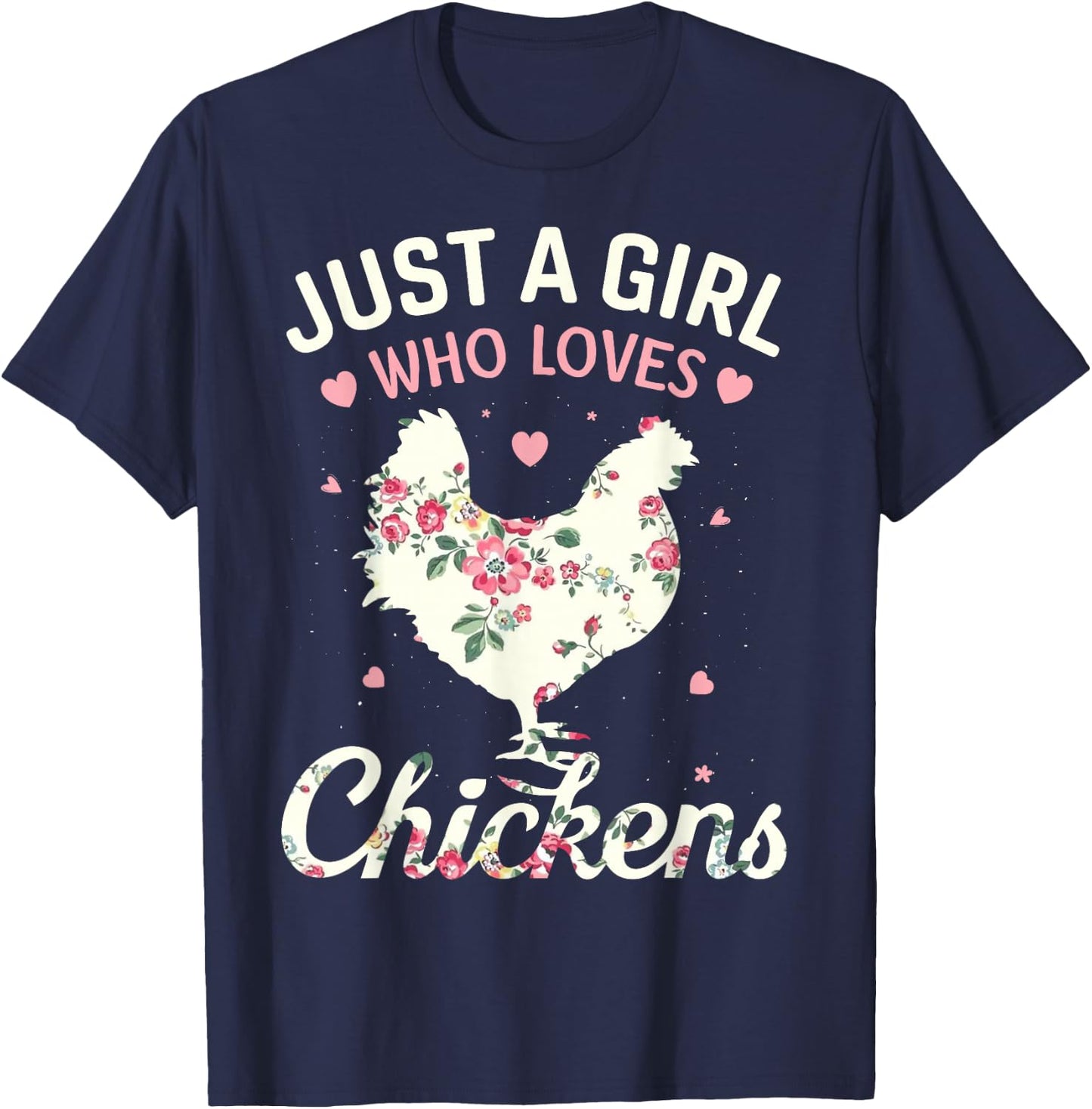 Just A Girl Who Loves Chickens, Floral Farmer Girl Gifts T-Shirt - T-Shirt | Navy