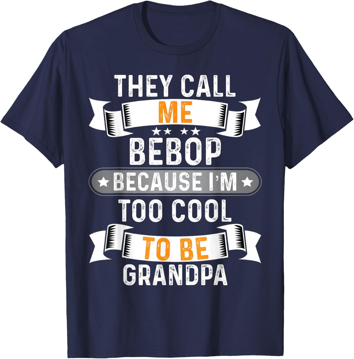 Men's They Call Me Bebop I'm Too Cool to Be Grandpa T-Shirt - T-Shirt | Navy