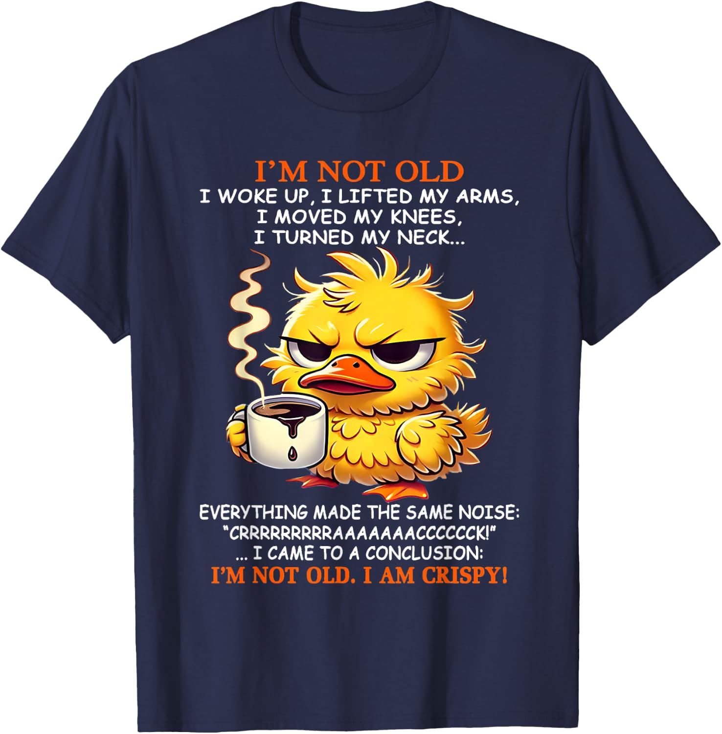 I'm not old I woke up I lifted my arms I moved my knees I T-Shirt - T-Shirt | Navy