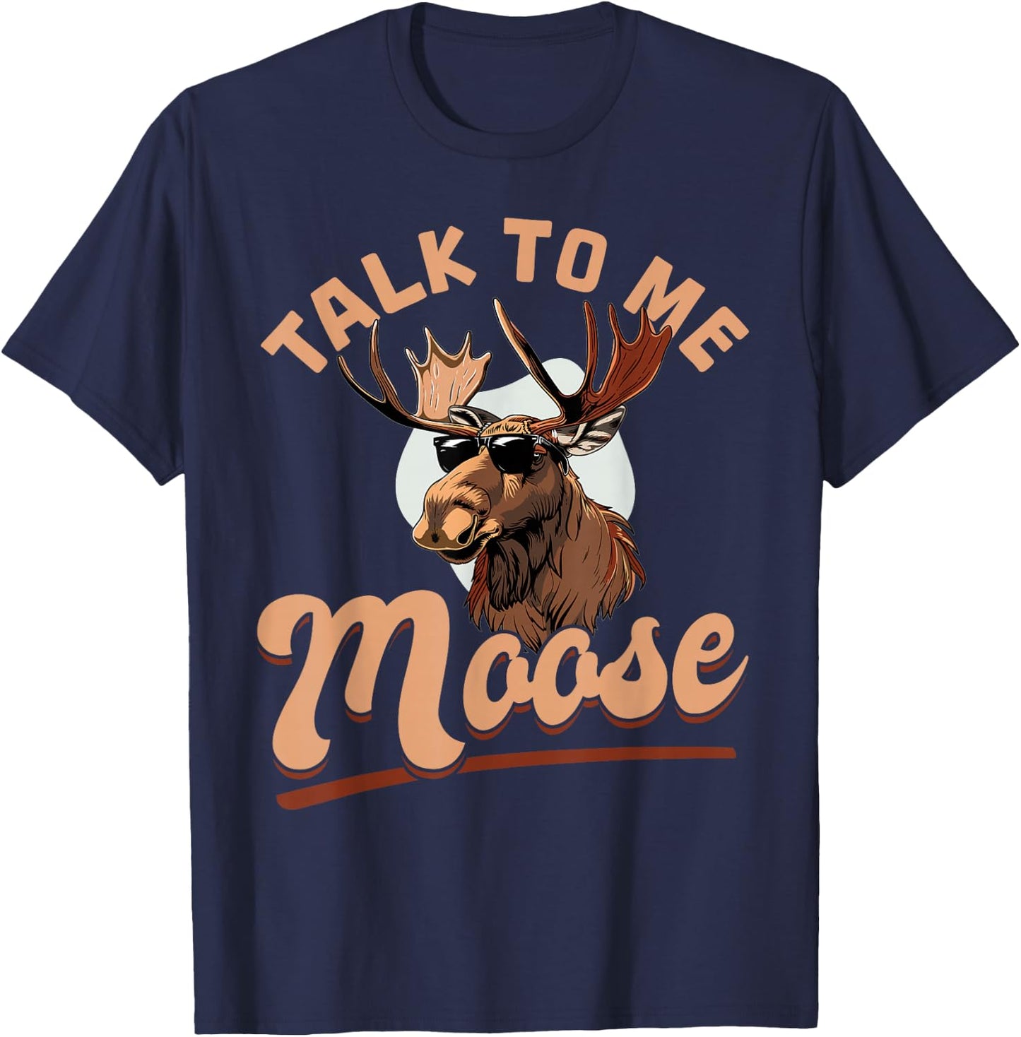 Funny Moose Animal Talk to Me Moose T-Shirt - T-Shirt | Navy