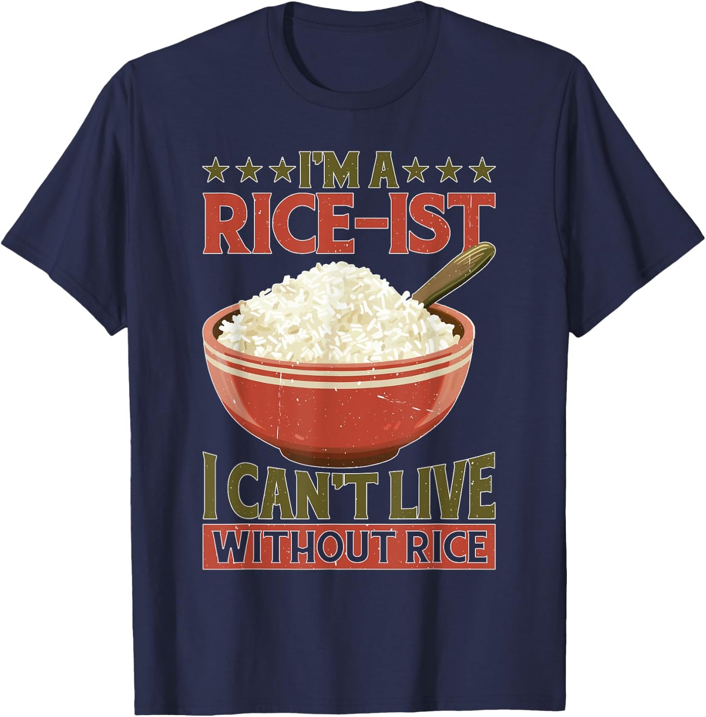 I'm A Rice-ist I Can't Live Without Rice T-Shirt - T-Shirt | Navy
