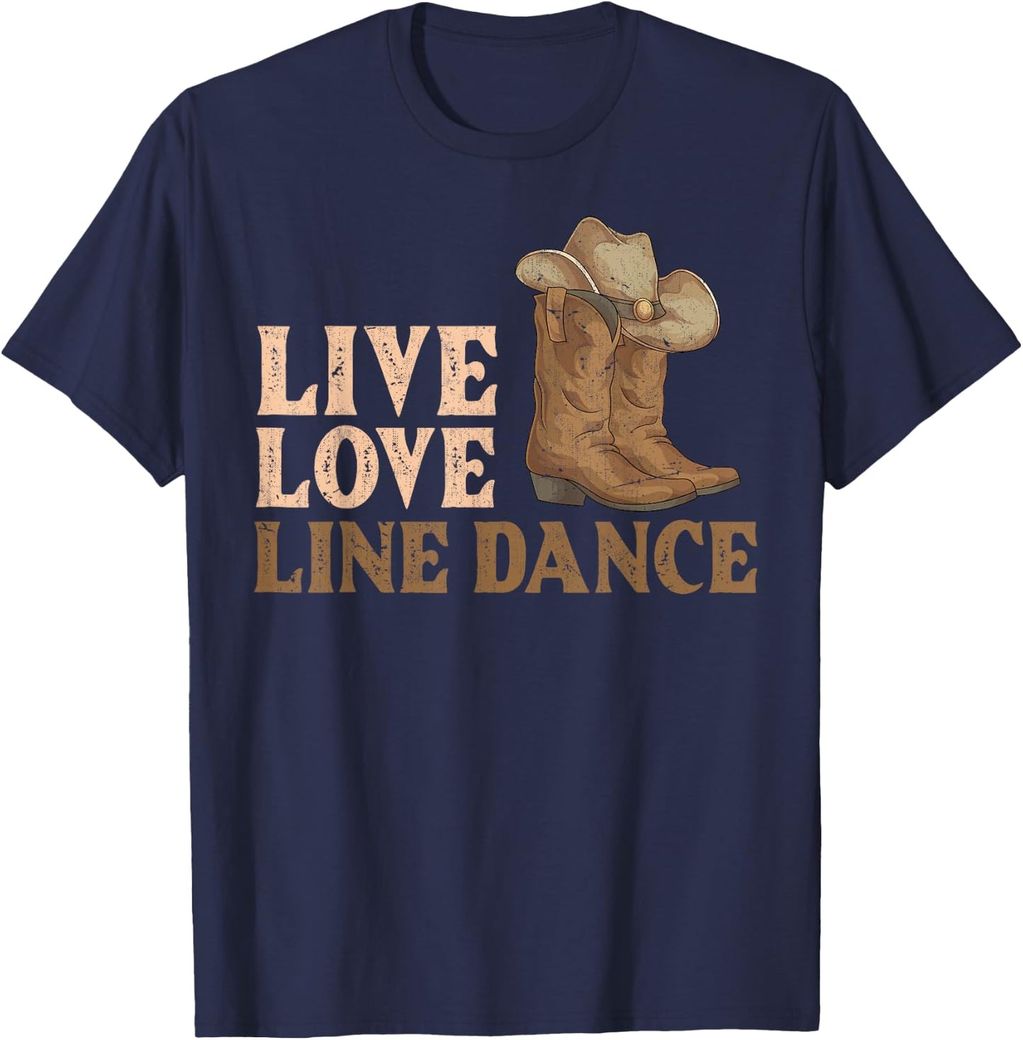 Cowboy Boots Line Dancing Country Hat Live Love Line Dance T-Shirt - T-Shirt | Navy