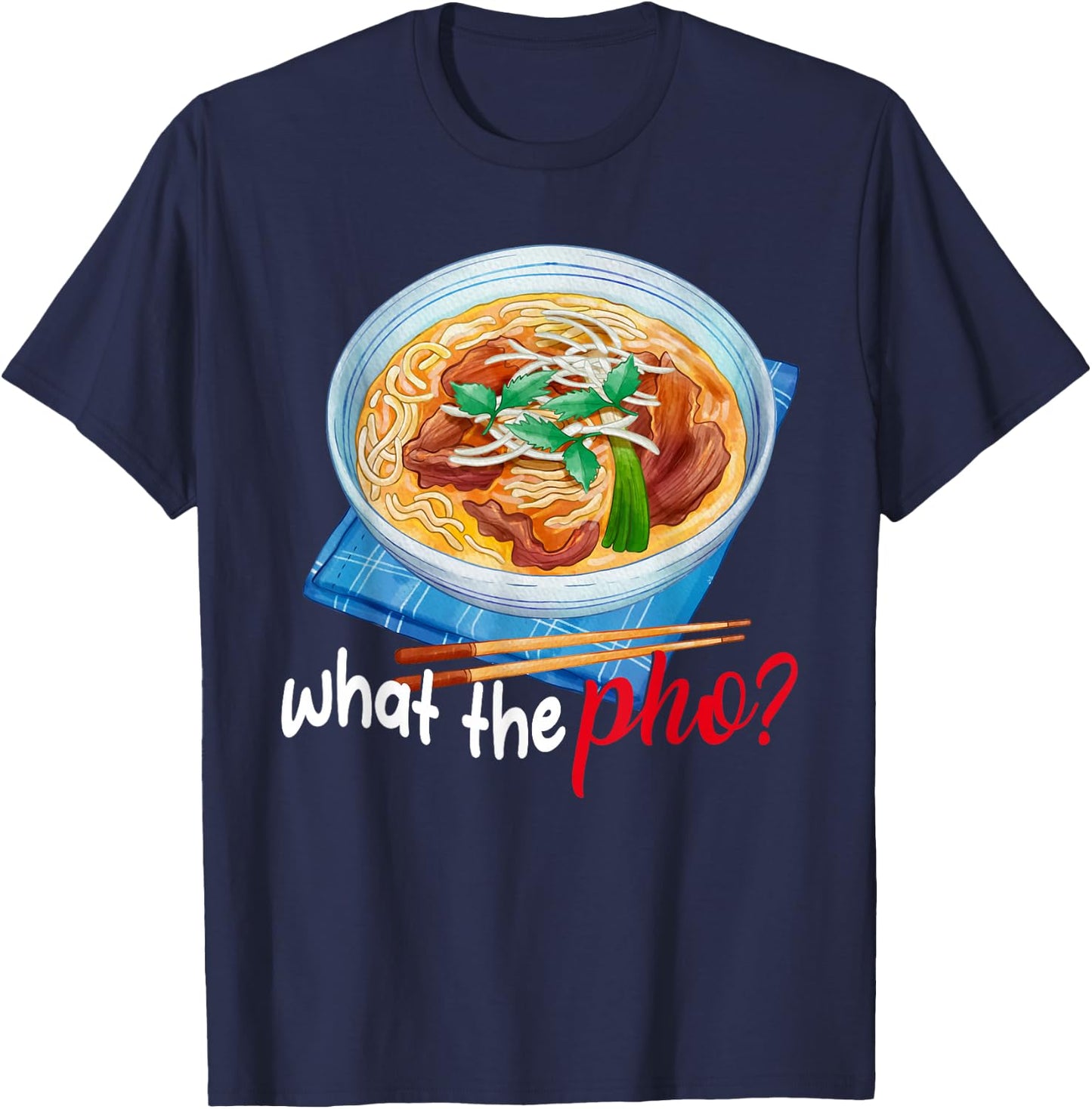 What the Pho? T-Shirt - T-Shirt | Navy