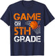 Funny Games On Fifth Grade Basketball First Day Of School T-Shirt - T-Shirt | Navy