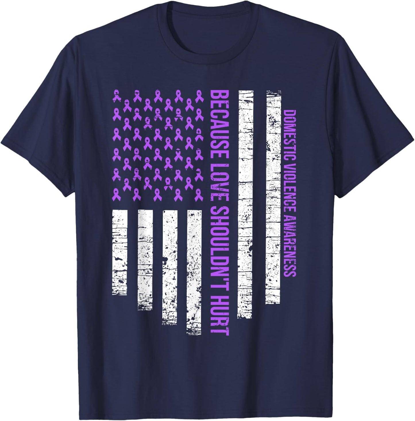 Because Love Shouldn't Hurt Flag Domestic Violence Awareness T-Shirt - T-Shirt | Navy