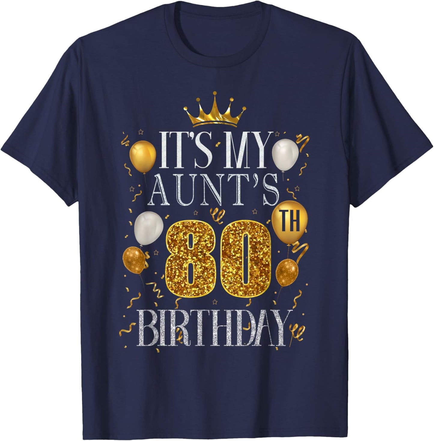 It's My Aunt's 80th Birthday Happy Birthday 80 Years Old T-Shirt - T-Shirt | Navy