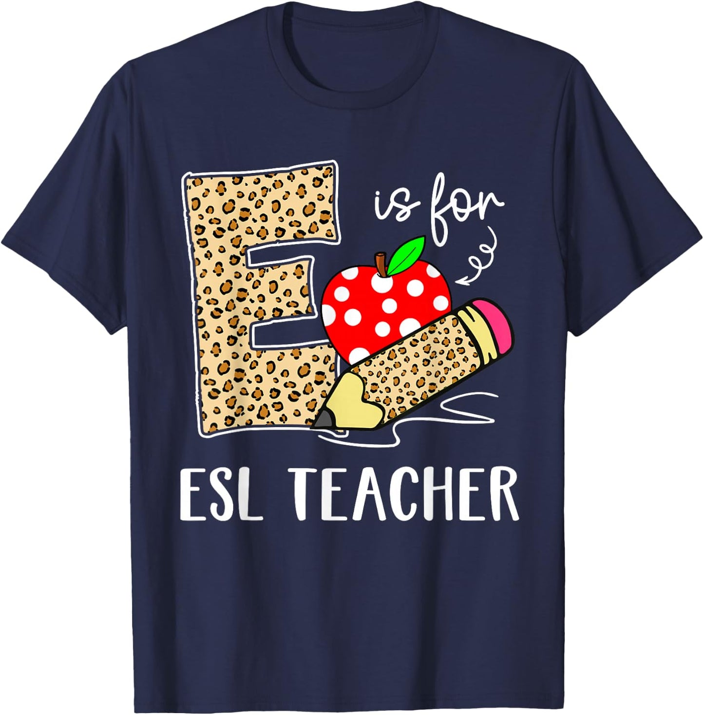 E Is For Esl teacher Teacher Leopard Back to School Teacher T-Shirt - T-Shirt | Navy