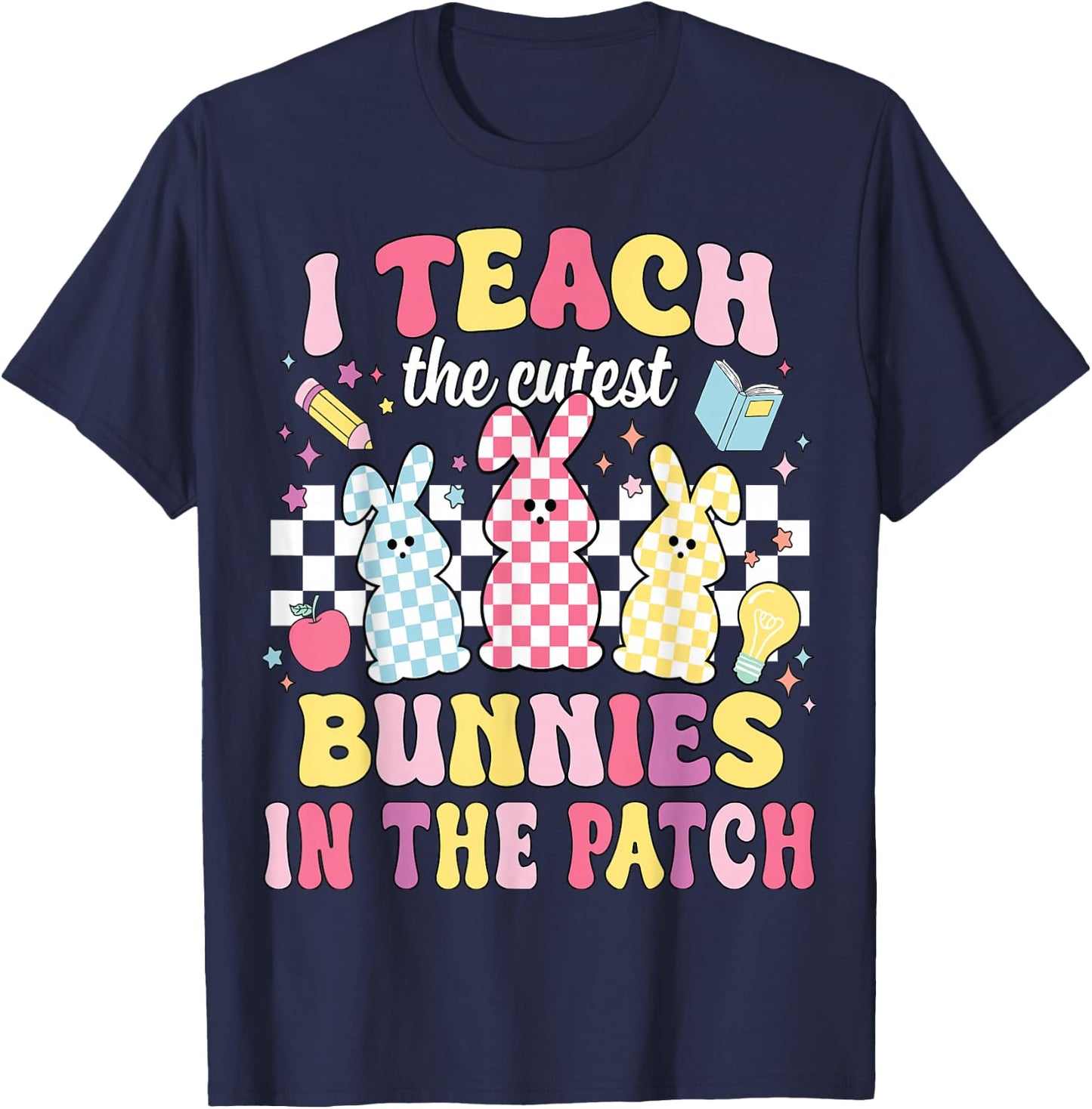 I Teach The Cutest Bunnies In The Patch Funny Teacher Easter T-Shirt - T-Shirt | Navy