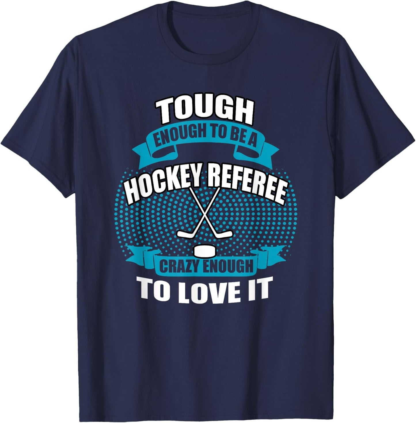 Crazy Enough To Be A Hockey Referee T Shirt | Hockey Player T-Shirt - T-Shirt | Navy