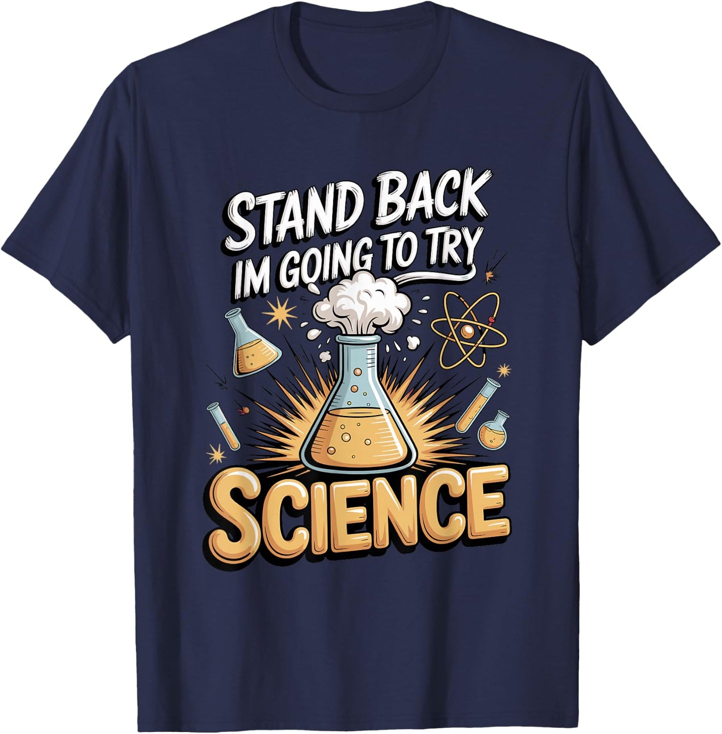 Stand Back I'm Going to Try Science T-Shirt - T-Shirt | Navy