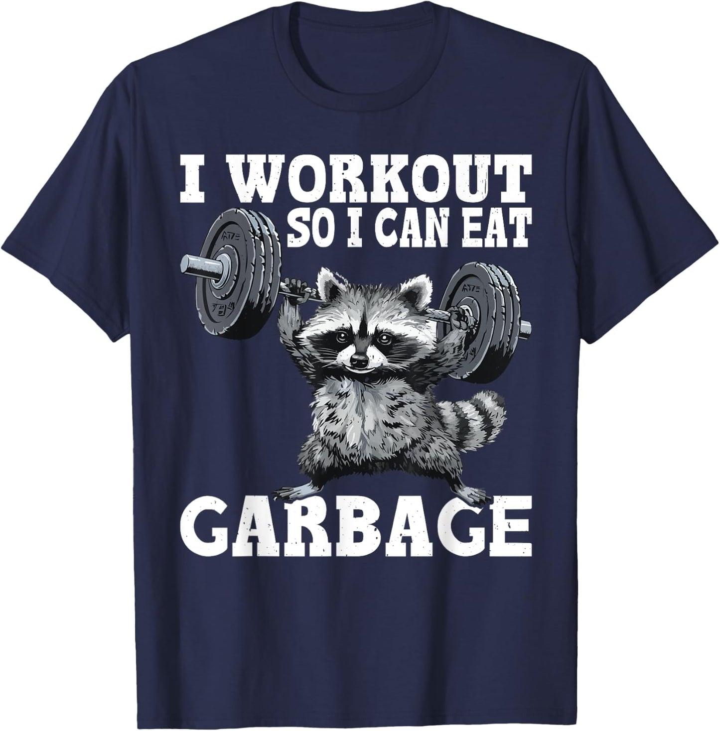 I Workout So I Can Eat Garbage Fitness Exercise Humor T-Shirt - T-Shirt | Navy