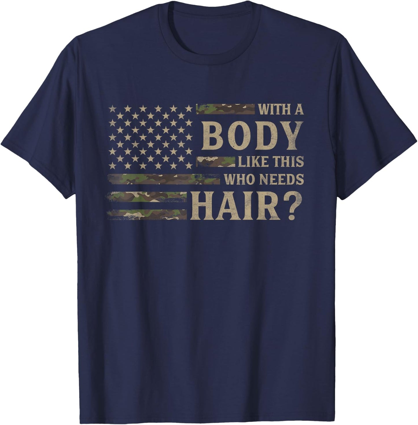 with Body Like This Who Needs Hair? Father's Day Camo Flag T-Shirt - T-Shirt | Navy