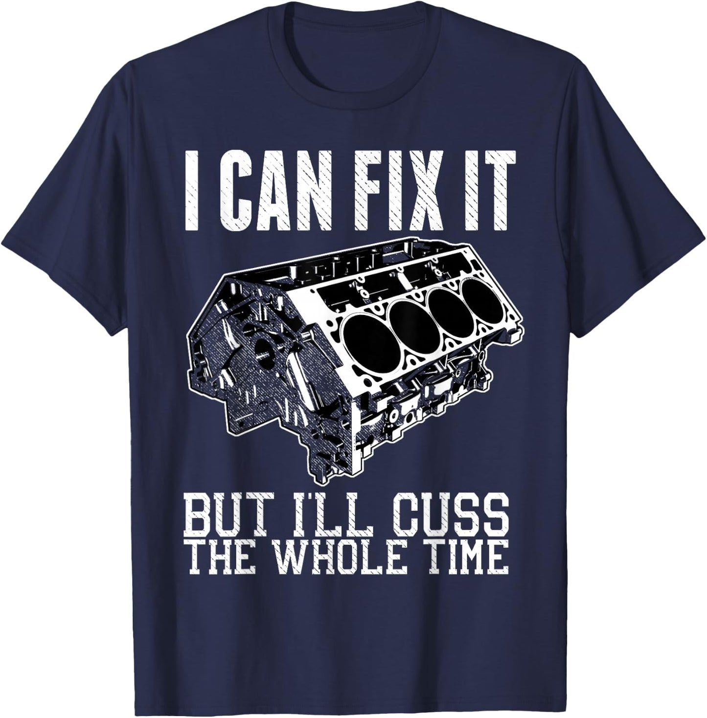 I Can Fix It but I'll Cuss Funny Mechanic V8 Engine Shirt T-Shirt - T-Shirt | Navy
