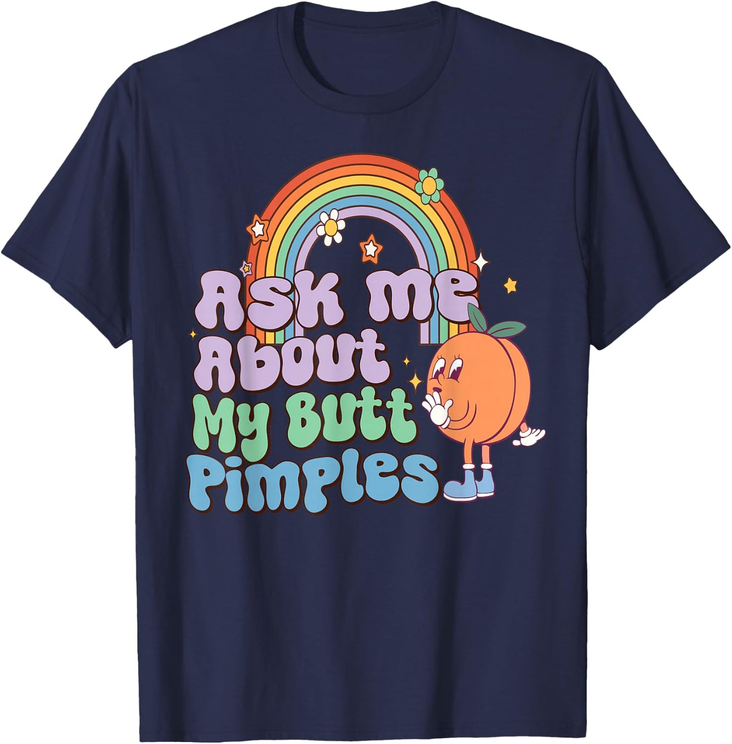 Ask Me About My Butt Pimples adult vulgar Inappropriate T-Shirt - T-Shirt | Navy