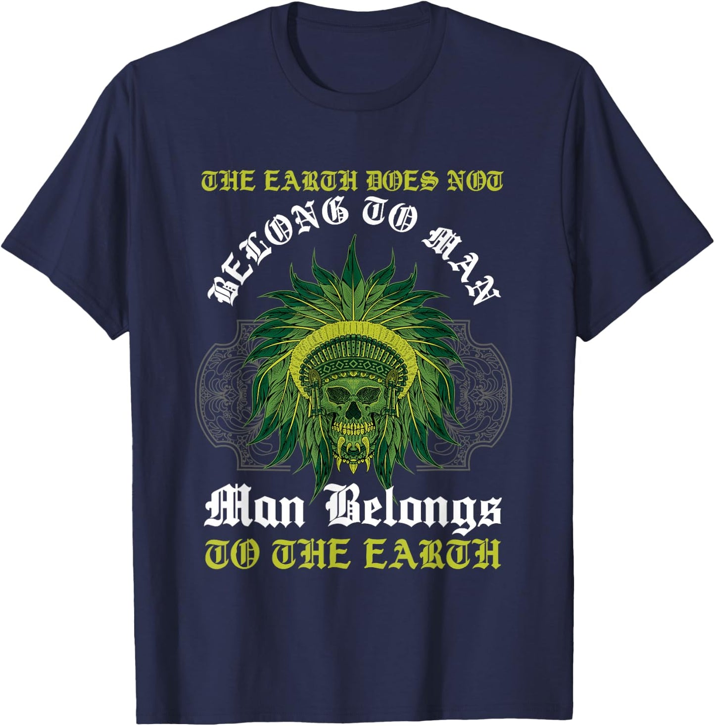 Man Belongs To The Earth Aboriginal American Native Indian T-Shirt - T-Shirt | Navy