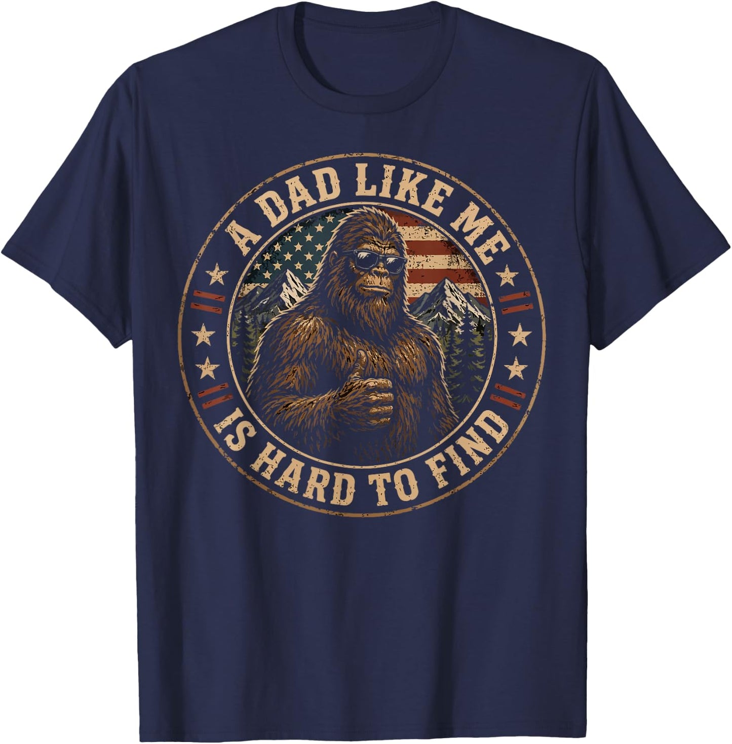 Funny Bigfoot A Dad Like Me is Hard to Find Father's Day T-Shirt - T-Shirt | Navy