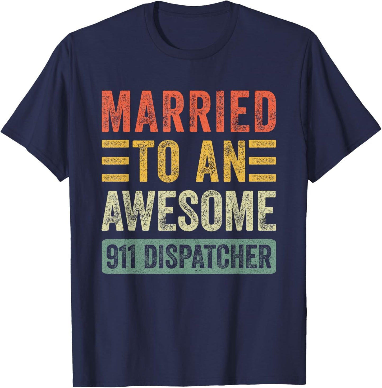 Married to an Awesome 911 Dispatcher Funny Husband Wife T-Shirt - T-Shirt | Navy