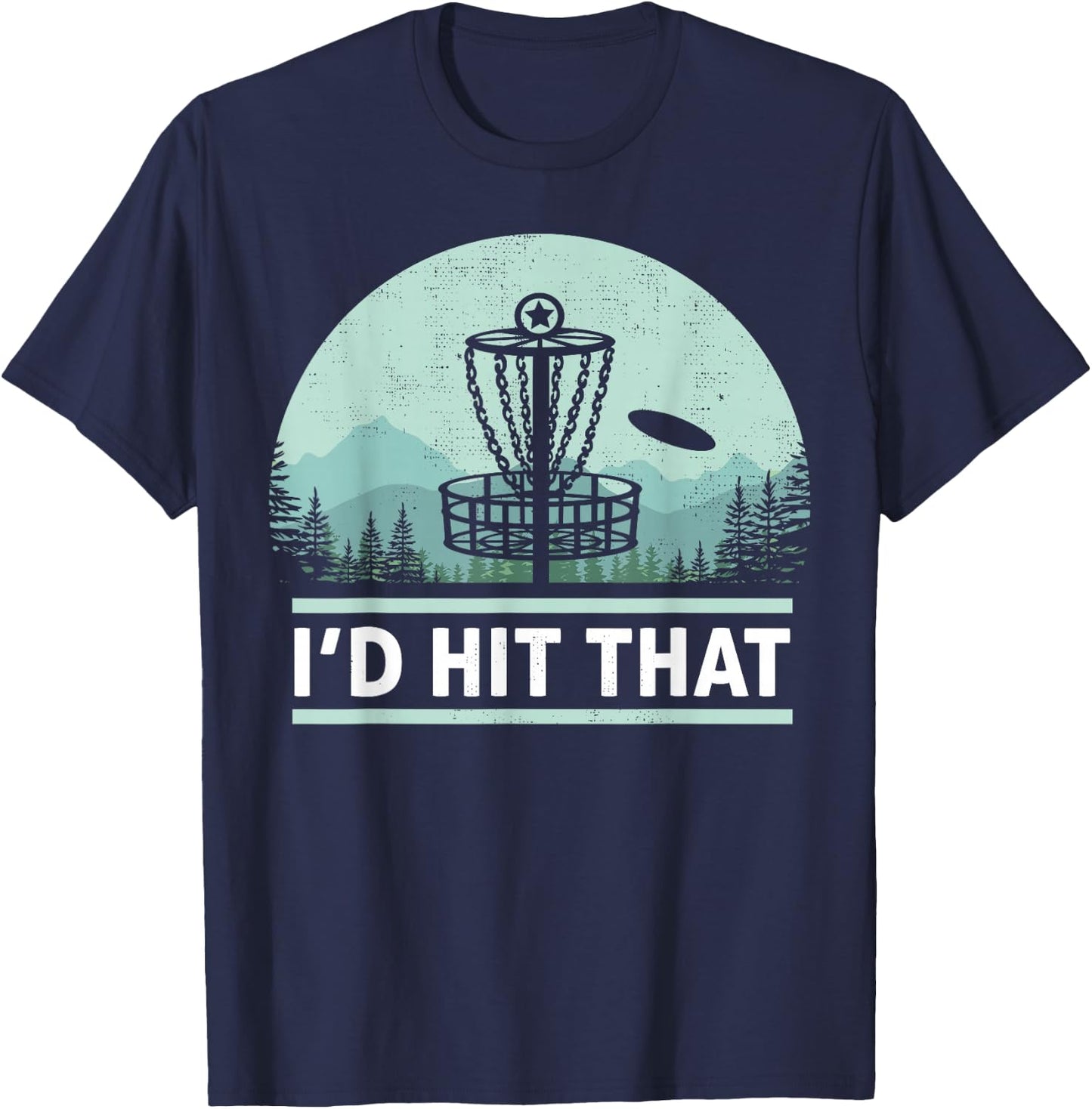 Funny I'd Hit That Disc Golf Joke Design Idea T-Shirt - T-Shirt | Navy