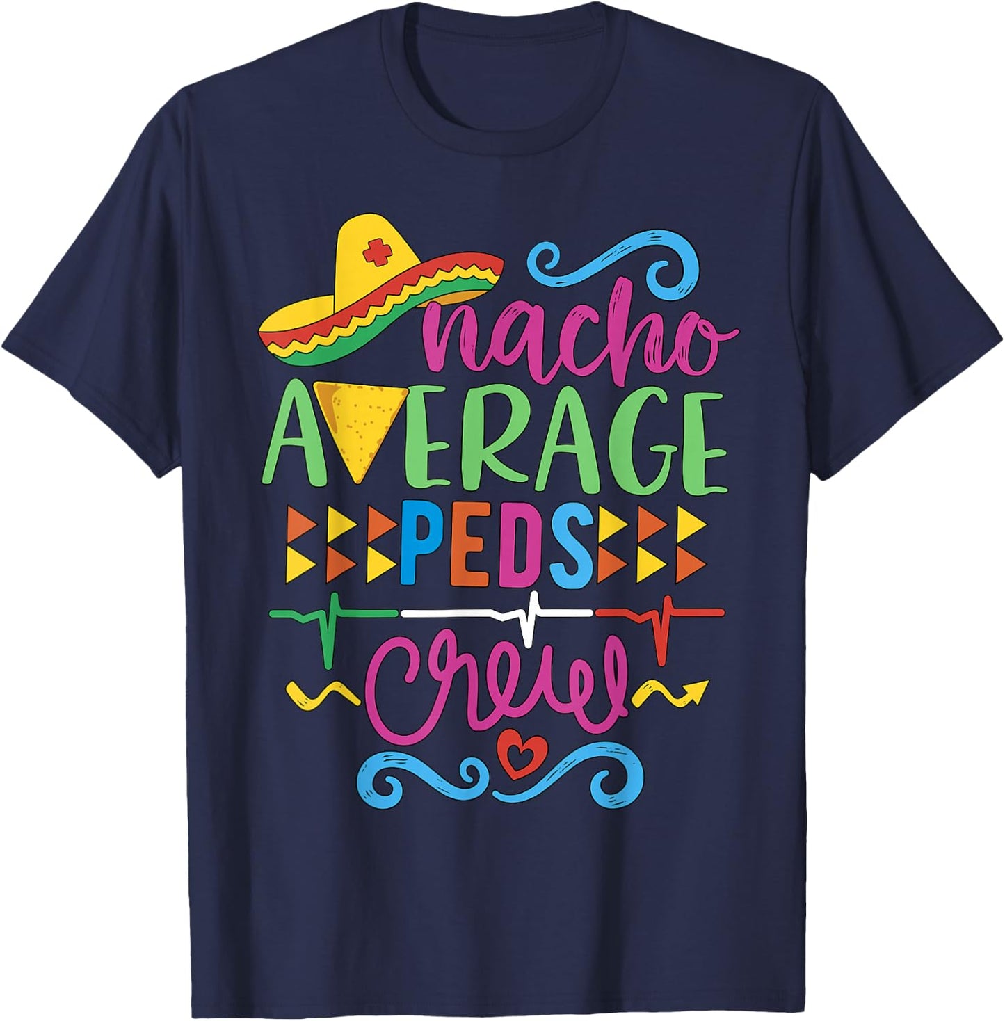 Pediatrician Nurse RN Pediatric Tech Nacho Average Peds Crew T-Shirt - T-Shirt | Navy