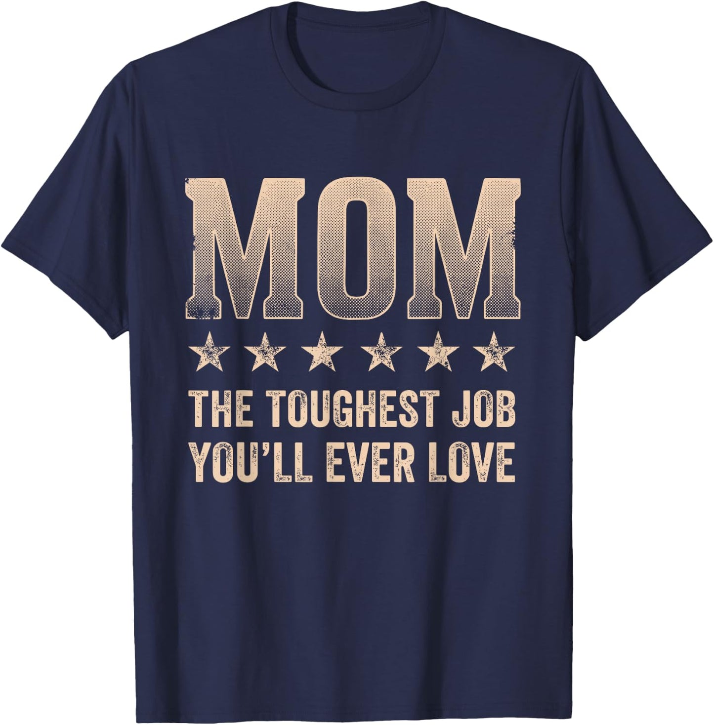 Mom Toughest Job You'll Ever Love Distressed T-Shirt - T-Shirt | Navy