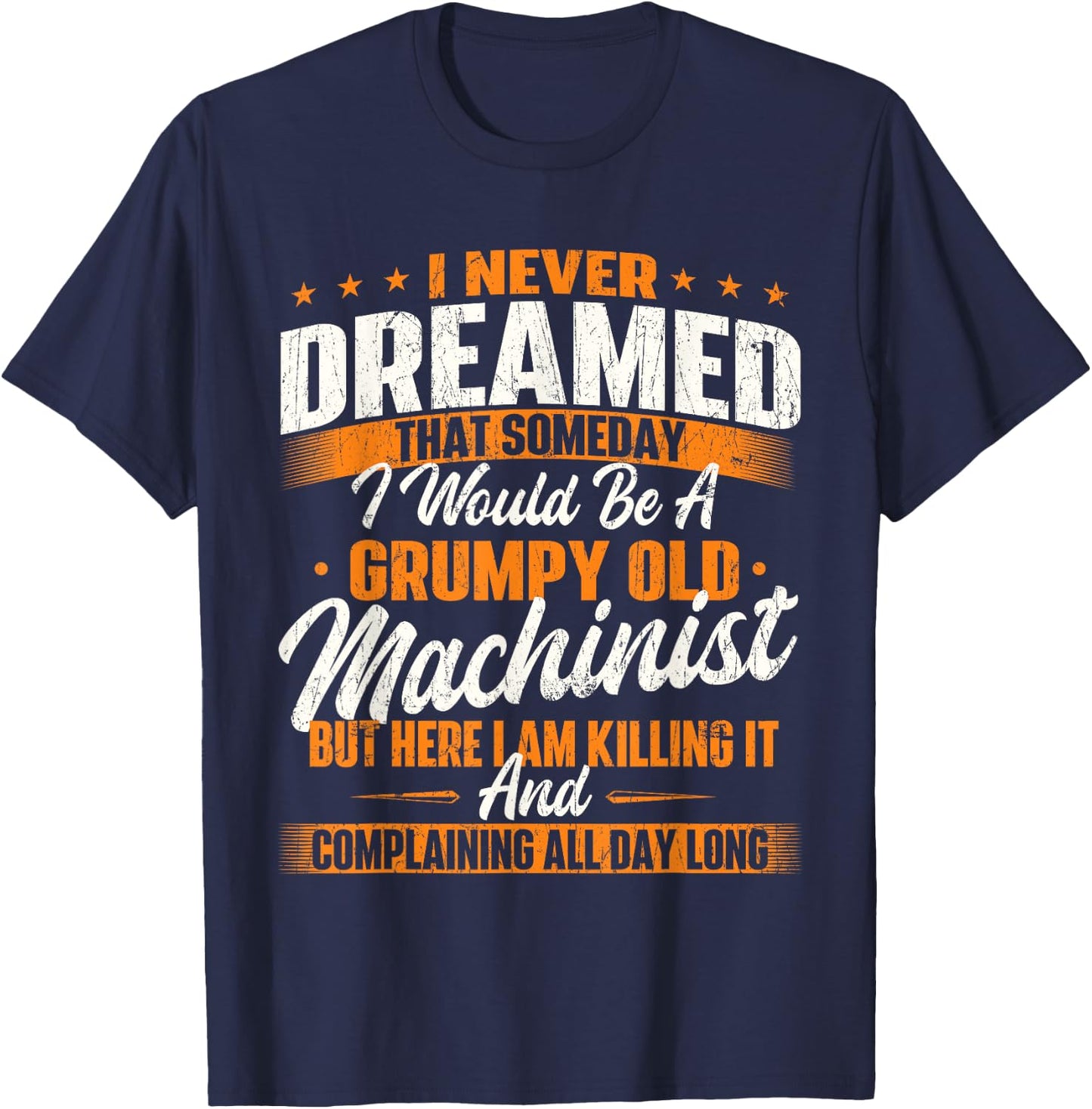 Grumpy Old Machinist - CNC Machine Operator Metal Working T-Shirt - T-Shirt | Navy