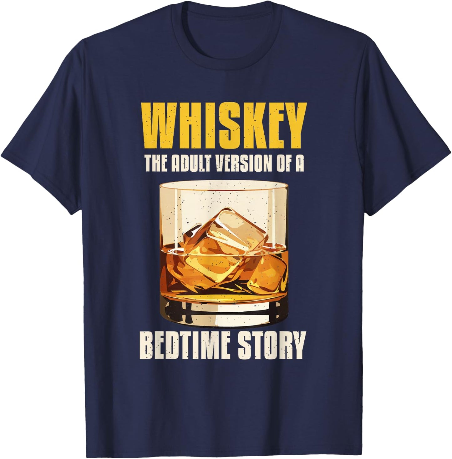 Whiskey The Adult Version Of A Bedtime Story T-Shirt - T-Shirt | Navy
