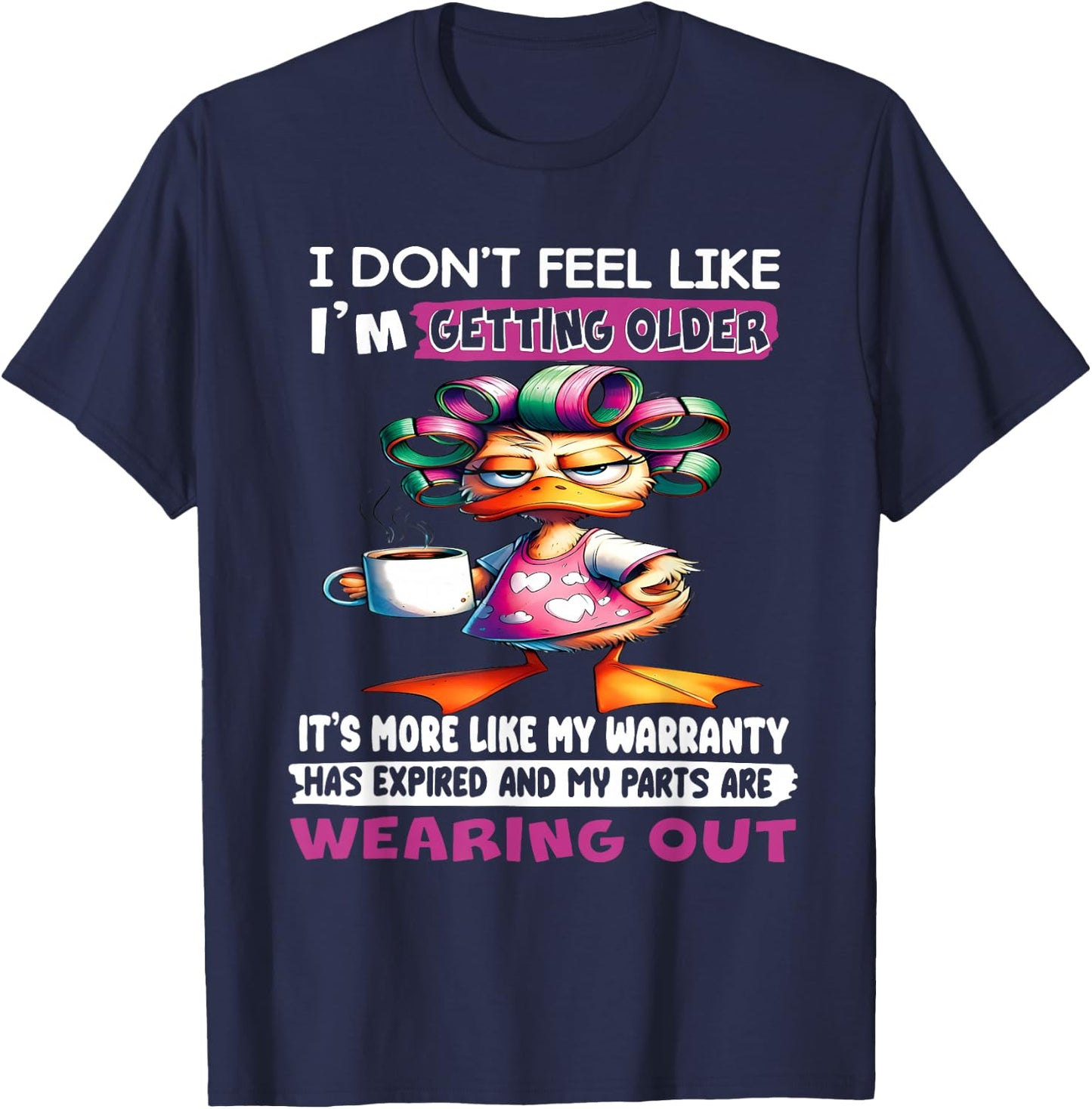 I don't feel like I'm getting older It's more like warranty T-Shirt - T-Shirt | Navy