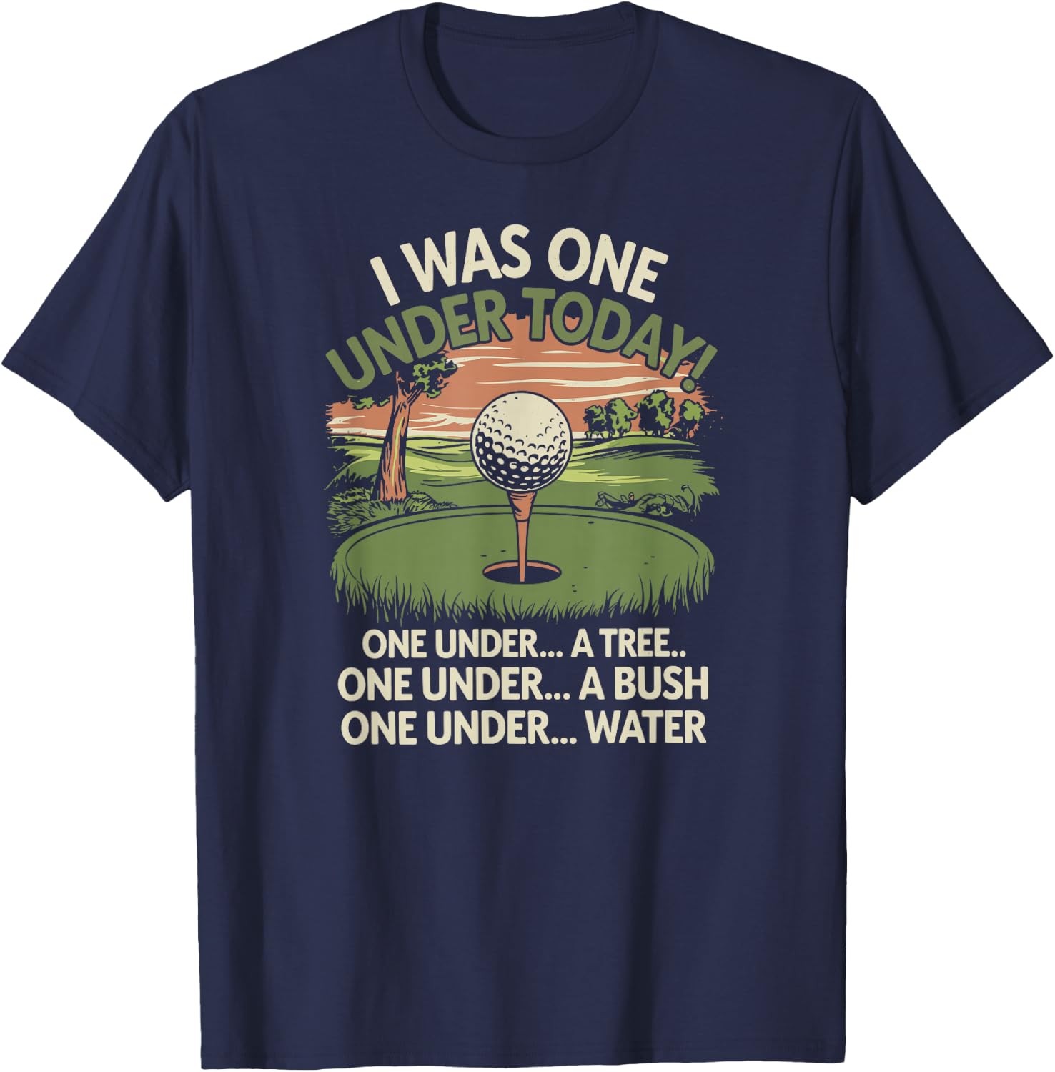 I Was One Under Today funny Golf Lover Golfer Golfing T-Shirt - T-Shirt | Navy