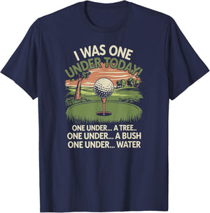 I Was One Under Today funny Golf Lover Golfer Golfing T-Shirt - T-Shirt | Navy