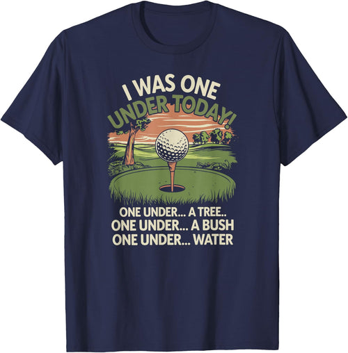 I Was One Under Today funny Golf Lover Golfer Golfing