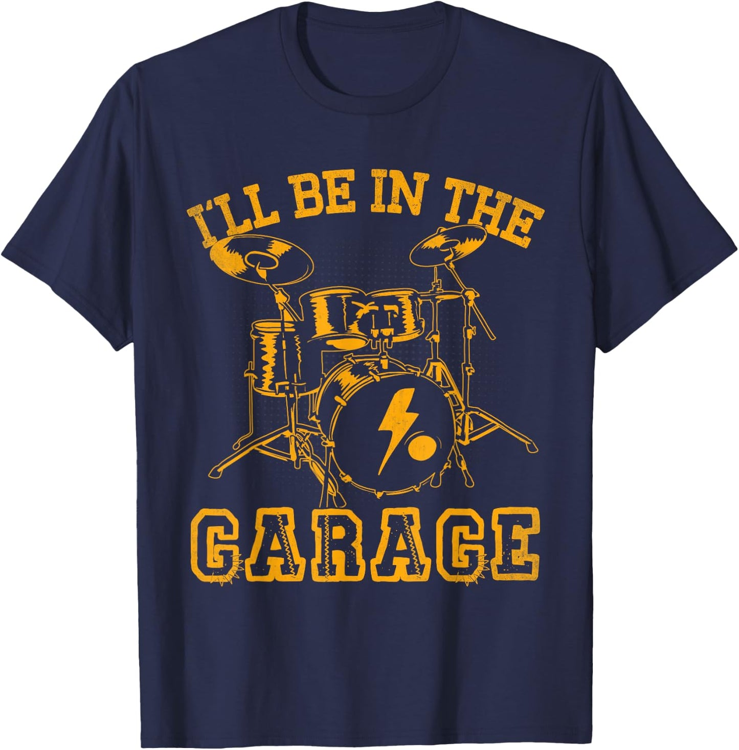 Drum I'll Be In The Garage Drummer Shirt Funny Gift T-Shirt - T-Shirt | Navy