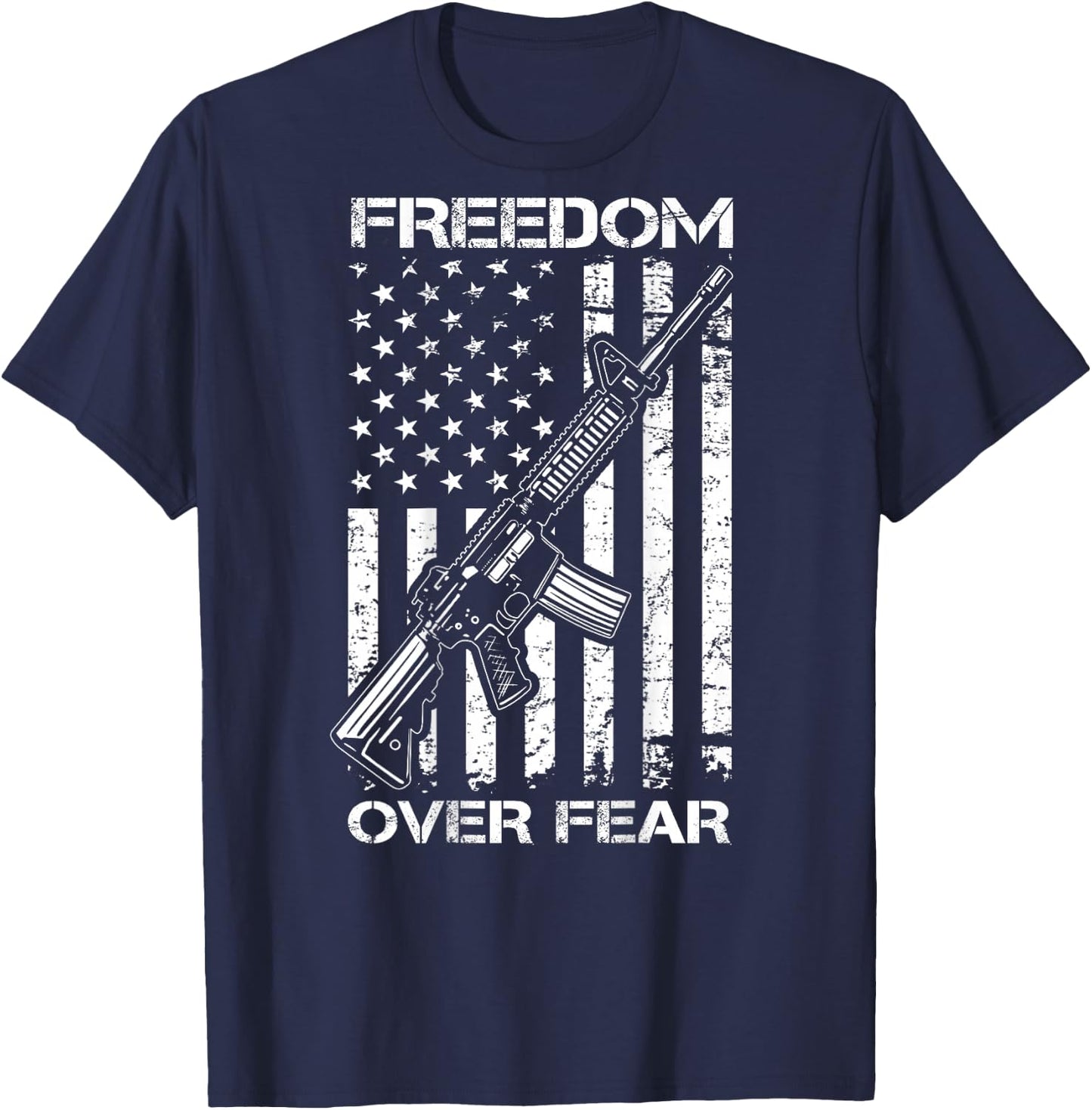 Freedom Over Fear - Pro Gun USA Flag 2nd Amendment (ON BACK) T-Shirt - T-Shirt | Navy