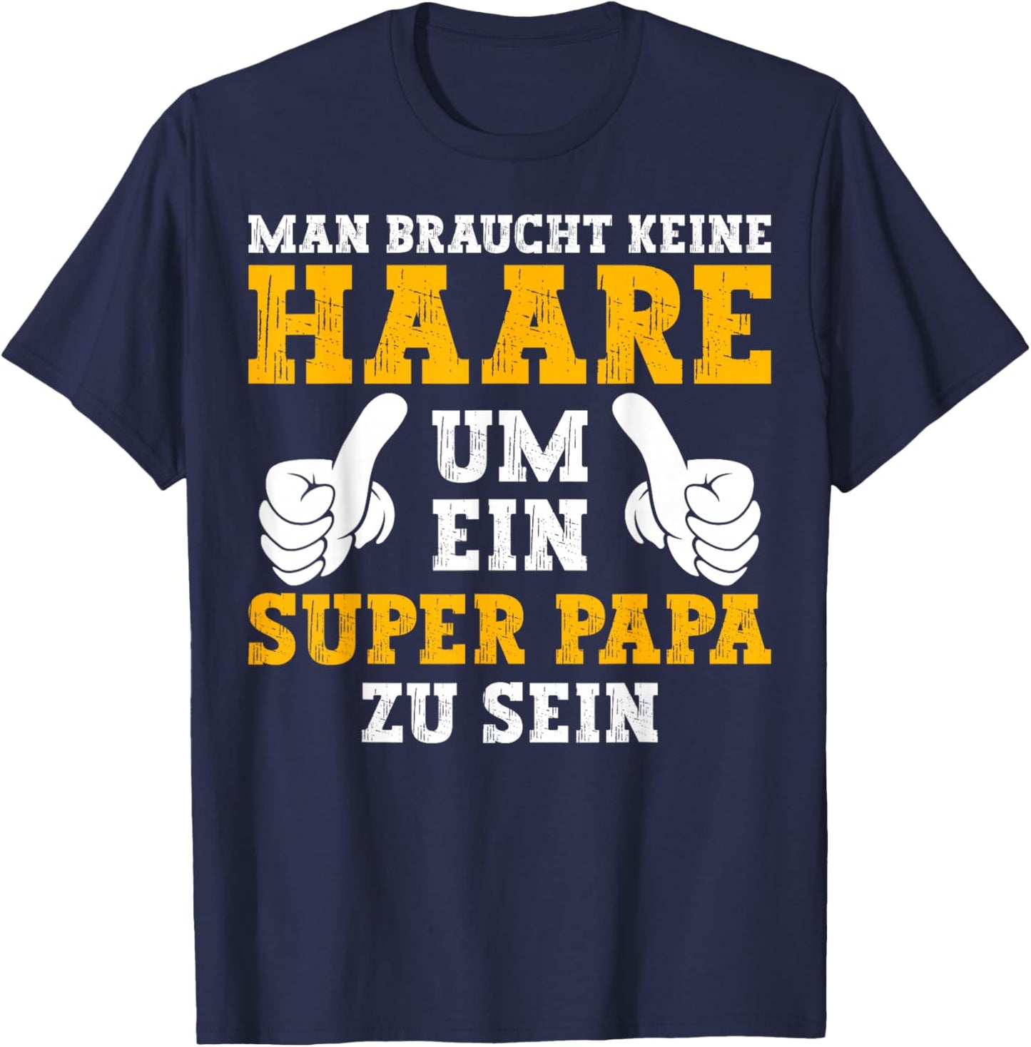 Vatertag Keine Haare Um Ein Super Papa Zu Sein Dad T-Shirt - T-Shirt | Navy