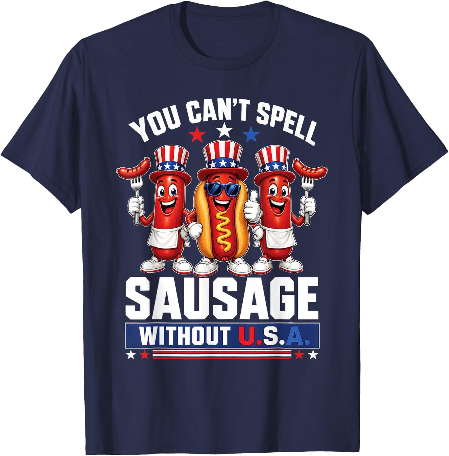 You Cant Spell Sausage Without USA 4th of July American Flag T-Shirt - T-Shirt | Navy