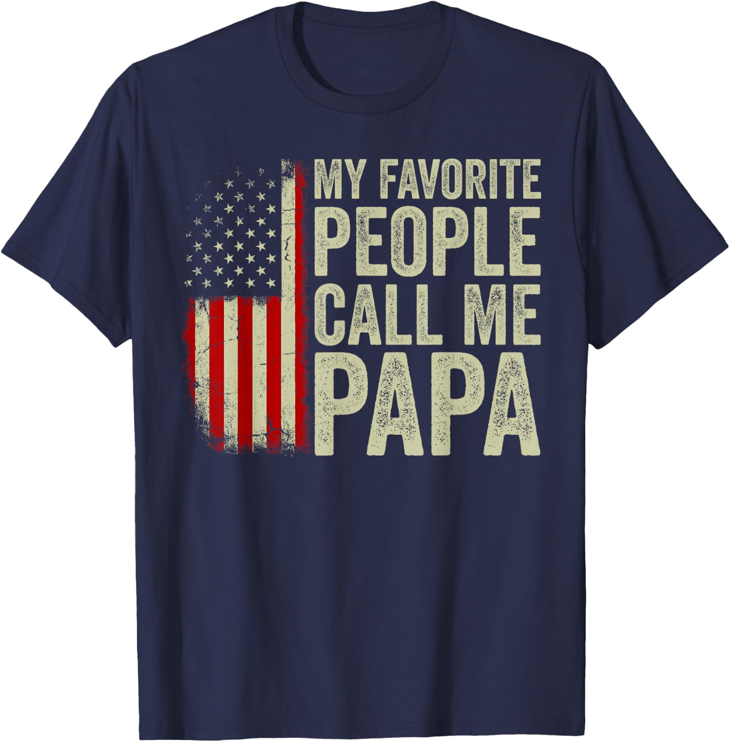 My Favorite People Call Me Papa US Flag Fathers Day T-Shirt - T-Shirt | Navy
