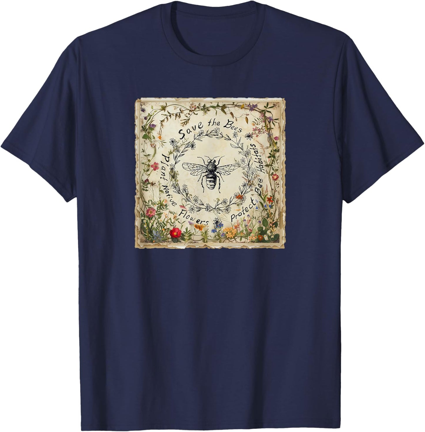 Save The Bees Plant Native Flowers Protect Bee Habitats T-Shirt - T-Shirt | Navy
